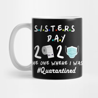 Sisters 2020 the one where they were quarantined Mug